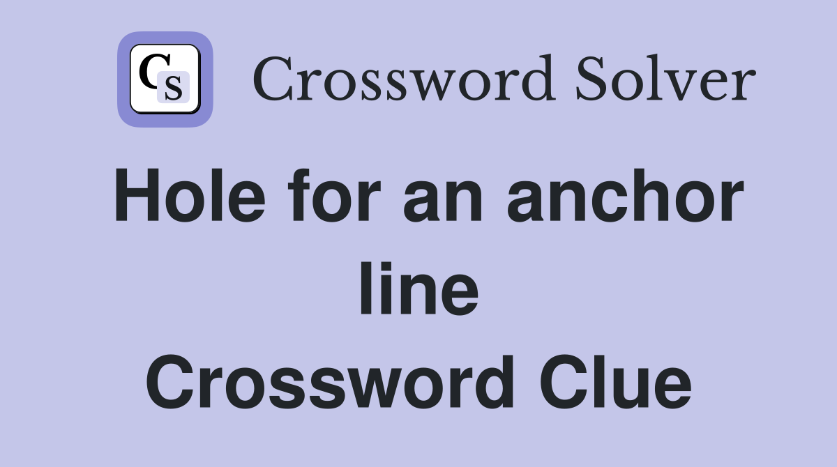 Hole for an anchor line Crossword Clue Answers Crossword Solver